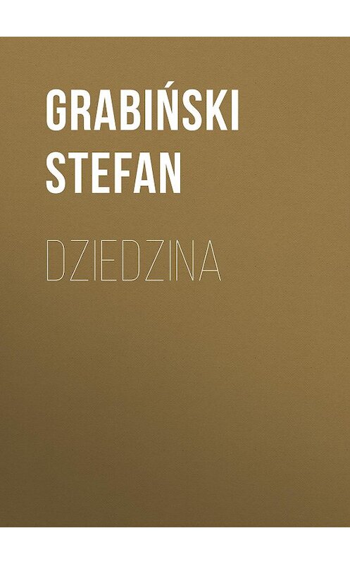 Обложка книги «Dziedzina» автора Grabiński Stefan.
