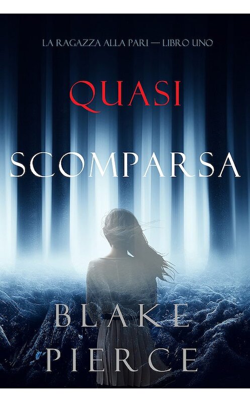 Обложка книги «Quasi scomparsa» автора Блейка Пирса. ISBN 9781094304786.