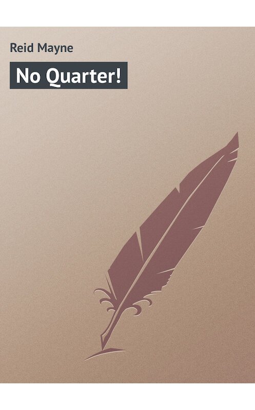 Обложка книги «No Quarter!» автора Томаса Майна Рида.