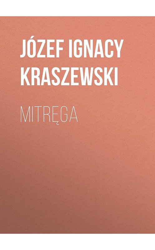 Обложка книги «Mitręga» автора Józef Ignacy Kraszewski.