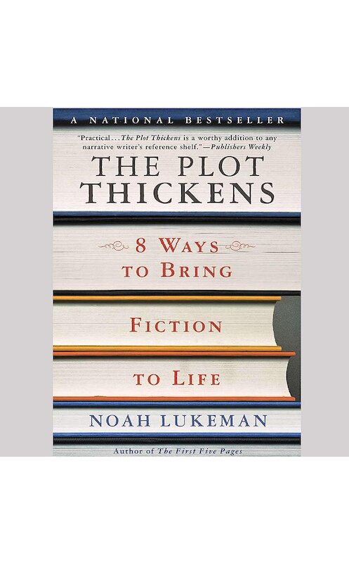 Обложка аудиокниги «The Plot Thickens: 8 Ways to Bring Fiction to Life» автора Noah Lukeman. ISBN 9781640295681.