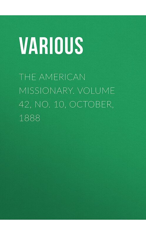 Обложка книги «The American Missionary. Volume 42, No. 10, October, 1888» автора Various.