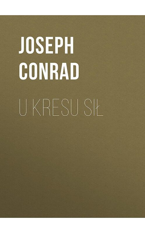 Обложка книги «U kresu sił» автора Джозефа Конрада.