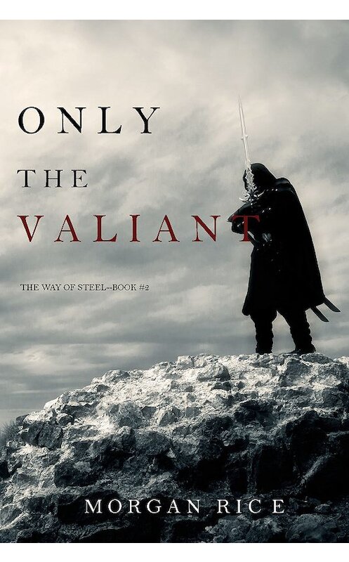 Обложка книги «Only the Valiant» автора Моргана Райса. ISBN 9781640296879.