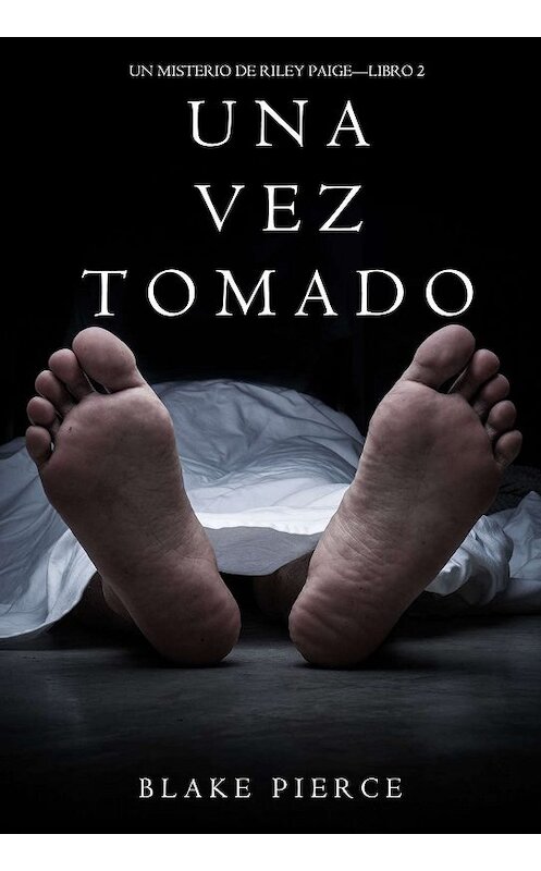 Обложка книги «Una Vez Tomado» автора Блейка Пирса. ISBN 9781632917522.