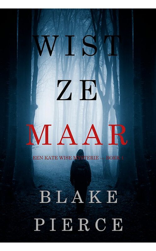 Обложка книги «Wist Ze Maar» автора Блейка Пирса. ISBN 9781094304458.