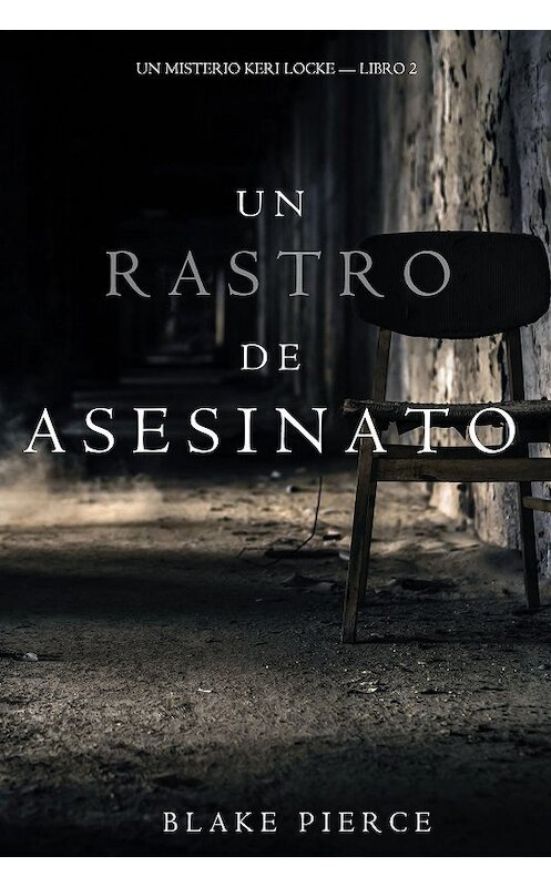 Обложка книги «Un Rastro de Asesinato» автора Блейка Пирса. ISBN 9781640292598.