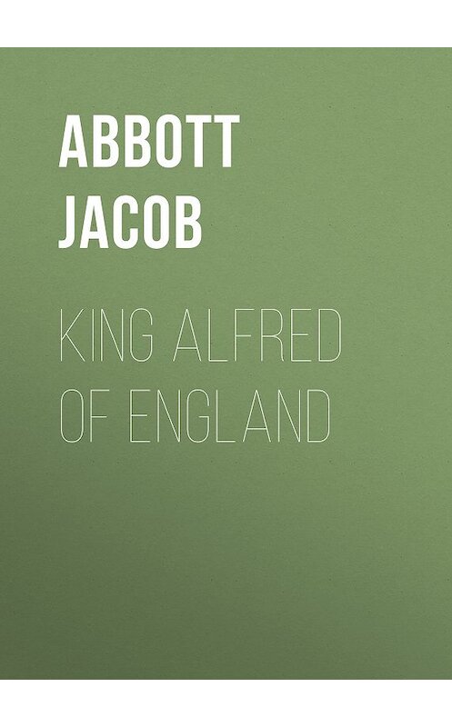 Обложка книги «King Alfred of England» автора Jacob Abbott.