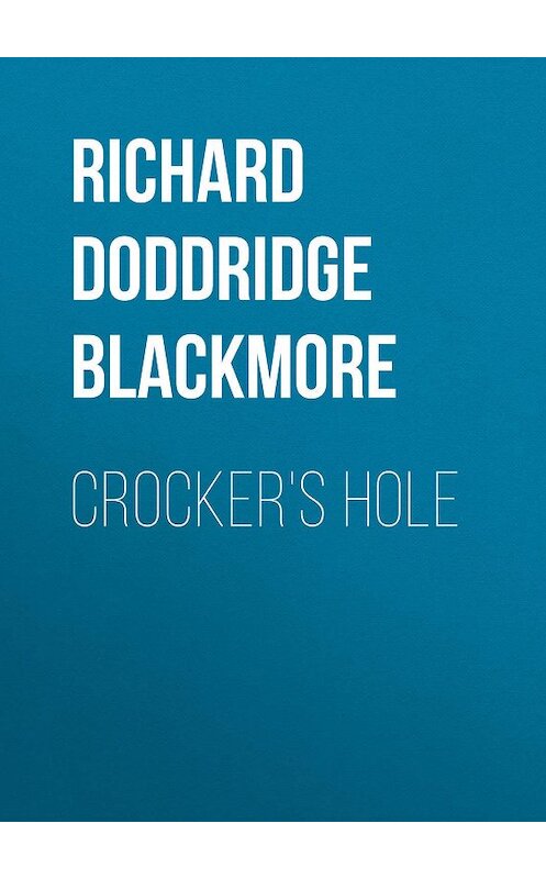 Обложка книги «Crocker's Hole» автора Richard Doddridge Blackmore.