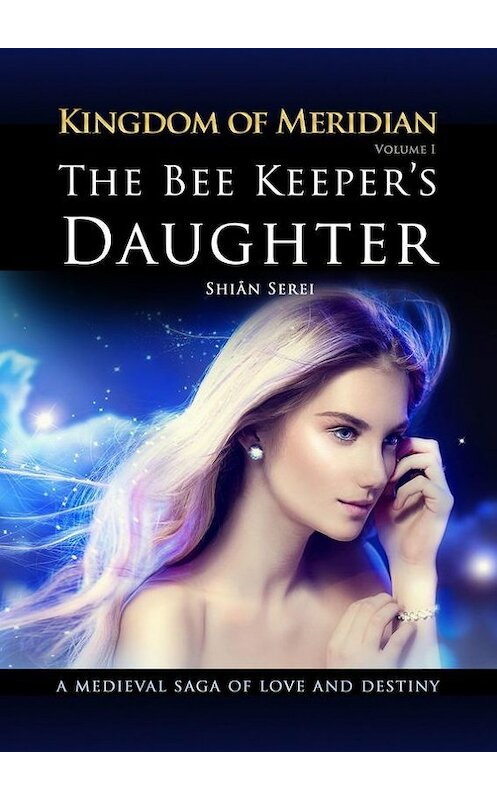 Обложка книги «The Bee Keeper's Daughter. Kingdom of Meridian. Vol 1.» автора Shian Serei. ISBN 9785448316487.