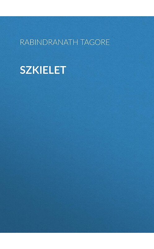 Обложка книги «Szkielet» автора Rabindranath Tagore.