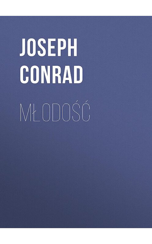 Обложка книги «Młodość» автора Джозефа Конрада. ISBN 9788328831292.