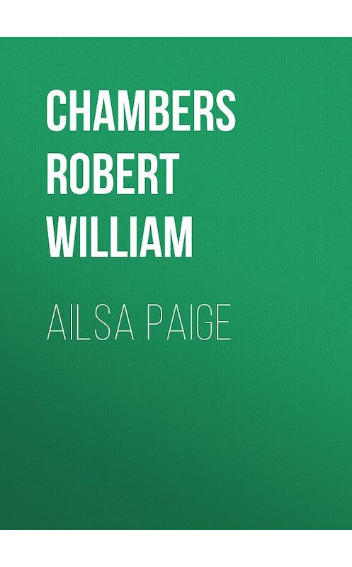 Обложка книги «Ailsa Paige» автора Robert Chambers.