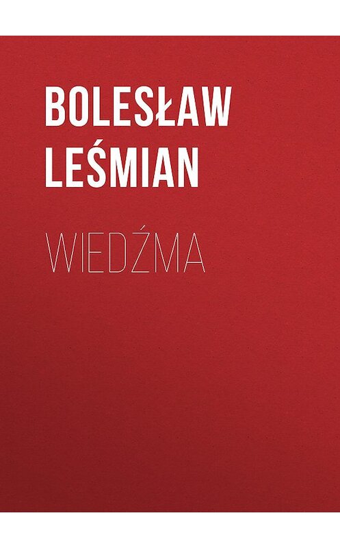 Обложка книги «Wiedźma» автора Bolesław Leśmian.