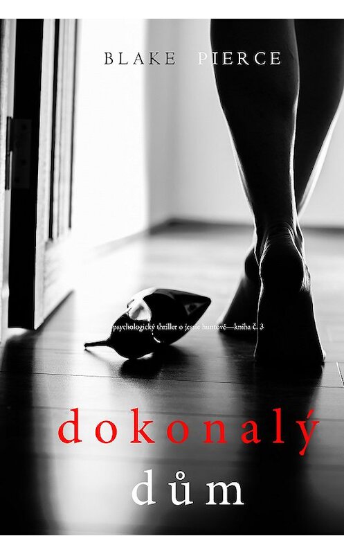 Обложка книги «Dokonalý Dům» автора Блейка Пирса. ISBN 9781094304250.