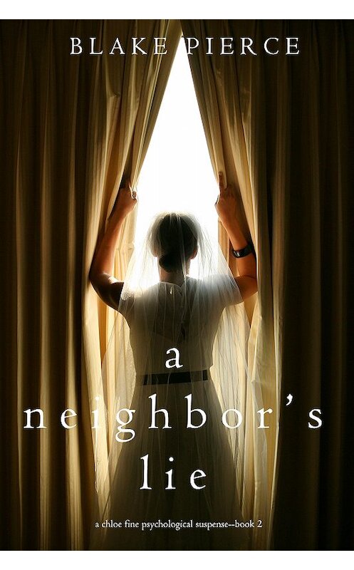 Обложка книги «A Neighbor’s Lie» автора Блейка Пирса. ISBN 9781640296107.