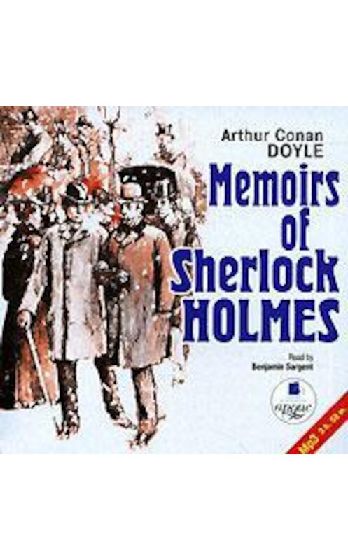 Обложка аудиокниги «Memoirs of Sherlock Holmes» автора Артура Конана Дойла. ISBN 4607031754603.