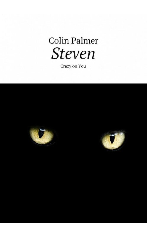 Обложка книги «Steven. Crazy on You» автора Colin Palmer. ISBN 9788381045742.