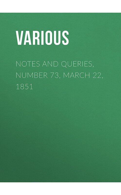 Обложка книги «Notes and Queries, Number 73, March 22, 1851» автора Various.