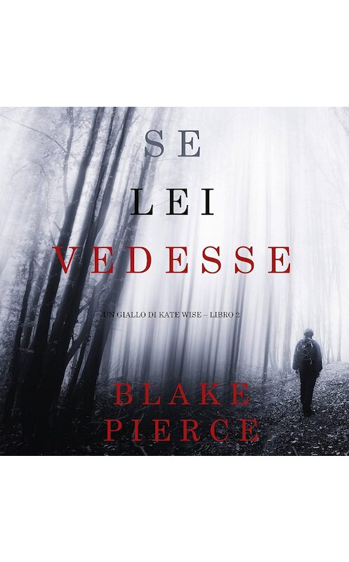 Обложка аудиокниги «Se lei vedesse» автора Блейка Пирса. ISBN 9781094300146.