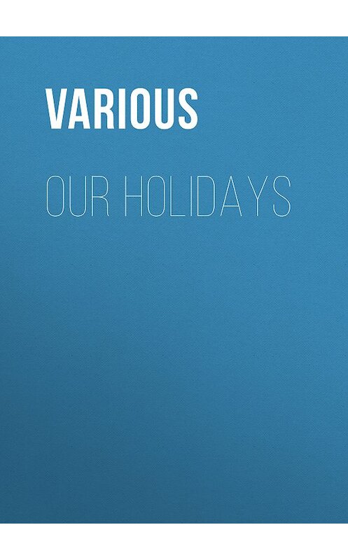 Обложка книги «Our Holidays» автора Various.