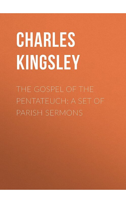 Обложка книги «The Gospel of the Pentateuch: A Set of Parish Sermons» автора Charles Kingsley.