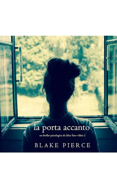 Обложка аудиокниги «La Porta Accanto» автора Блейка Пирса. ISBN 9781094301204.