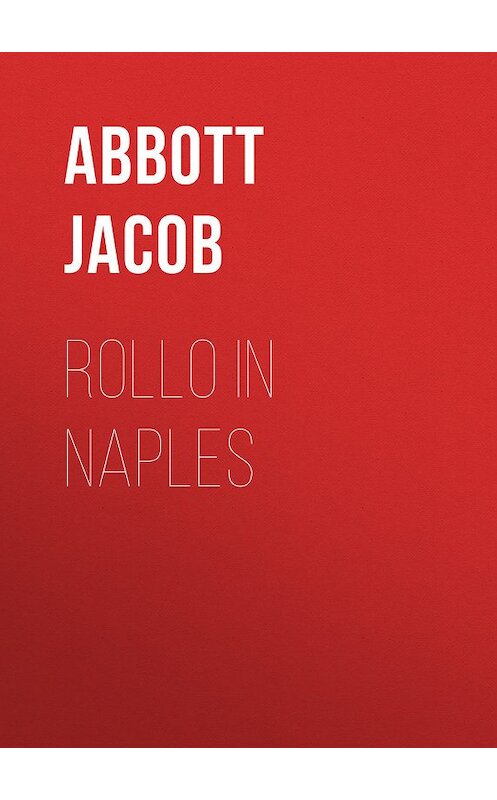 Обложка книги «Rollo in Naples» автора Jacob Abbott.