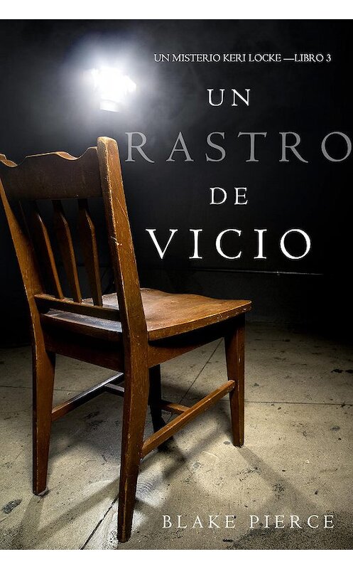 Обложка книги «Un Rastro de Vicio» автора Блейка Пирса. ISBN 9781640297746.