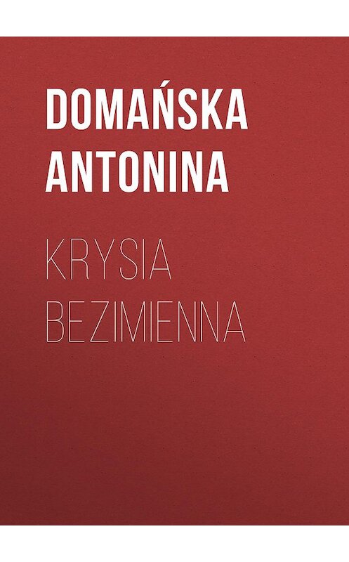 Обложка книги «Krysia bezimienna» автора Domańska Antonina.