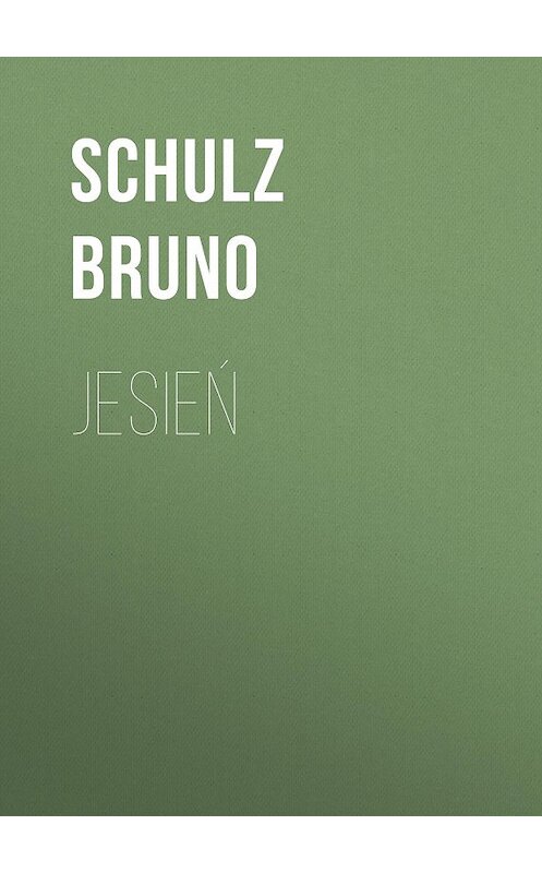 Обложка книги «Jesień» автора Bruno Schulz.