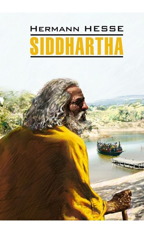 Обложка книги «Siddhartha / Сиддхартха. Книга для чтения на немецком языке» автора Герман Гессе. ISBN 9785992510867.