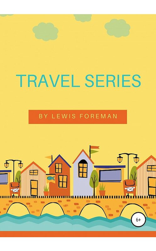 Обложка книги «Travel Series. Full» автора Lewis Foreman издание 2020 года.