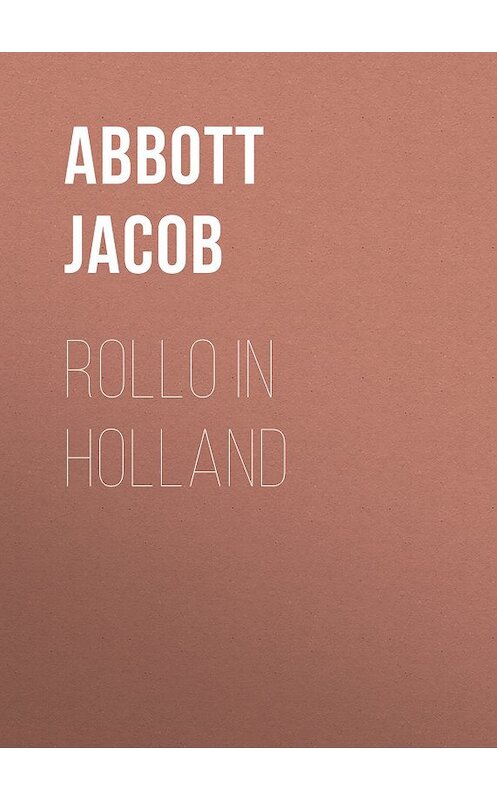 Обложка книги «Rollo in Holland» автора Jacob Abbott.