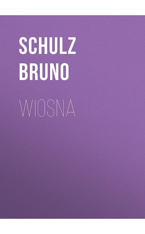 Обложка книги «Wiosna» автора Bruno Schulz.