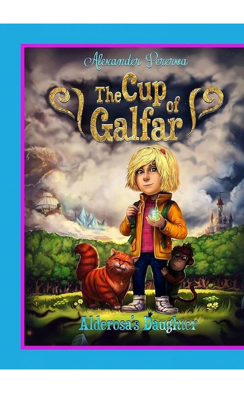 Обложка книги «The Cup of Galfar. Alderosa's Daughter» автора Alexander Pererva. ISBN 9785005104595.