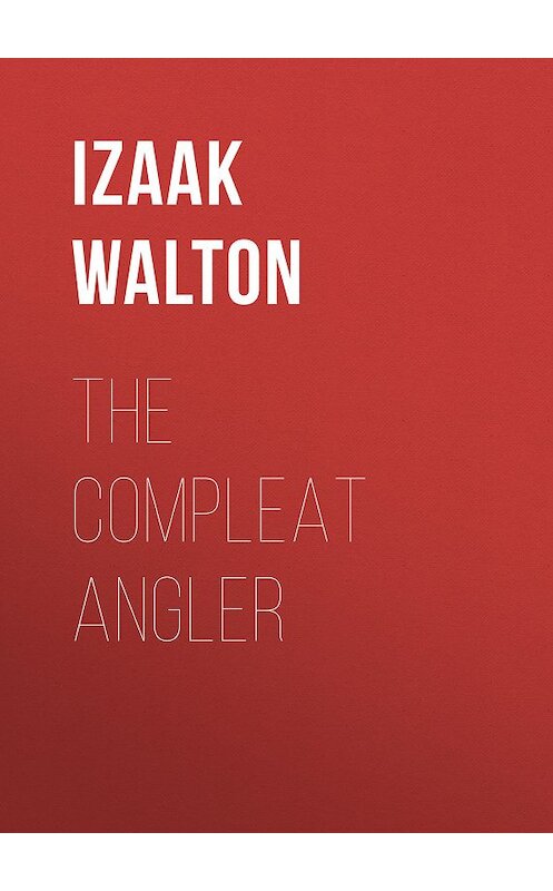 Обложка книги «The Compleat Angler» автора Izaak Walton.