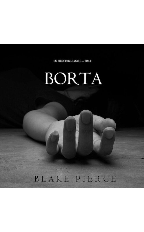 Обложка аудиокниги «Borta» автора Блейка Пирса. ISBN 9781094301389.