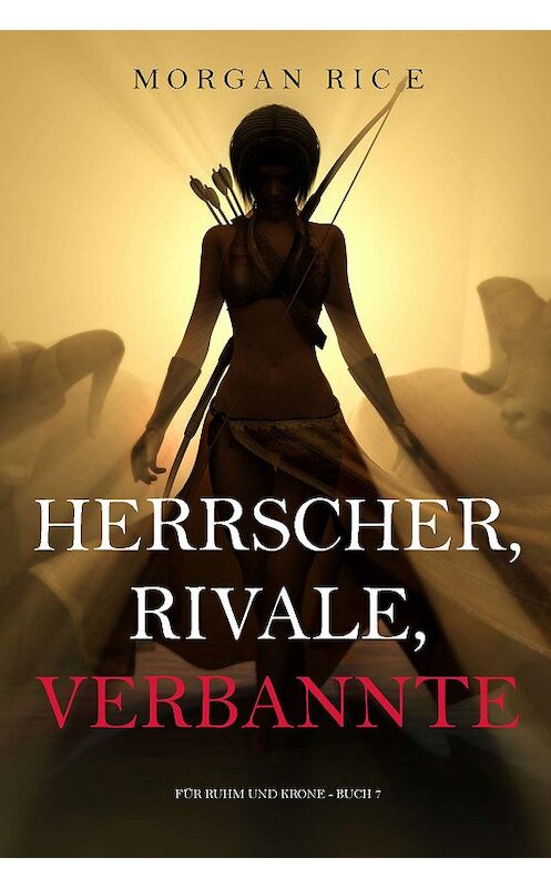 Обложка книги «Herrscher, Rivale, Verbannte» автора Моргана Райса. ISBN 9781640291690.