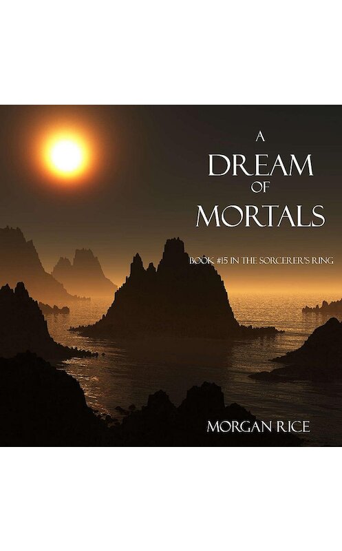 Обложка аудиокниги «A Dream of Mortals» автора Моргана Райса. ISBN 9781640295582.