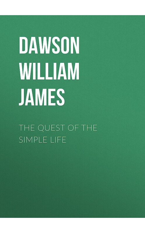 Обложка книги «The Quest of the Simple Life» автора William Dawson.