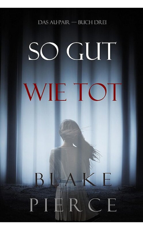 Обложка книги «So Gut Wie Tot» автора Блейка Пирса. ISBN 9781094306094.
