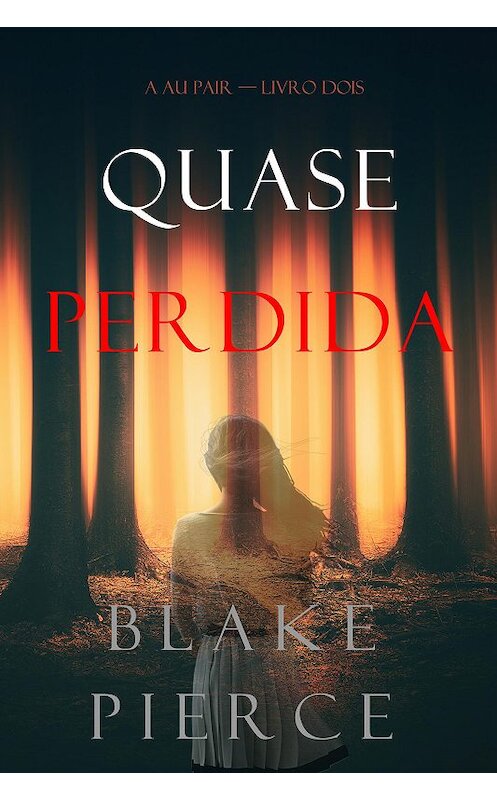 Обложка книги «Quase Perdida» автора Блейка Пирса. ISBN 9781094304915.