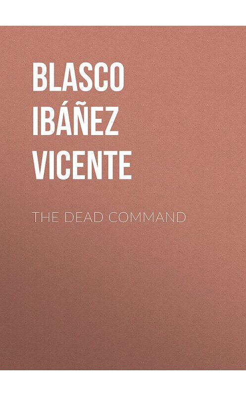 Обложка книги «The Dead Command» автора Висенте Бласко-Ибаньеса.