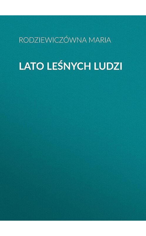 Обложка книги «Lato leśnych ludzi» автора Rodziewiczówna Maria.