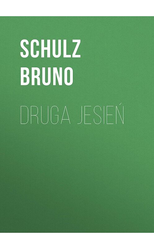 Обложка книги «Druga jesień» автора Bruno Schulz.