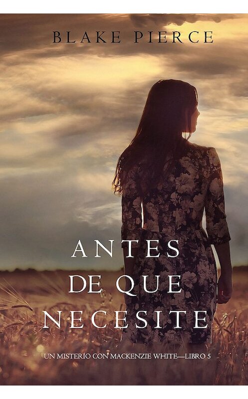 Обложка книги «Antes De Que Necesite» автора Блейка Пирса. ISBN 9781640299979.