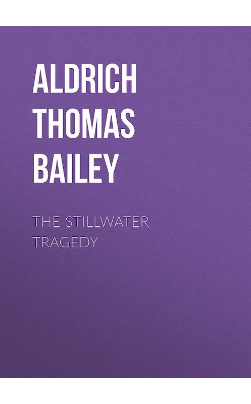 Обложка книги «The Stillwater Tragedy» автора Thomas Aldrich.