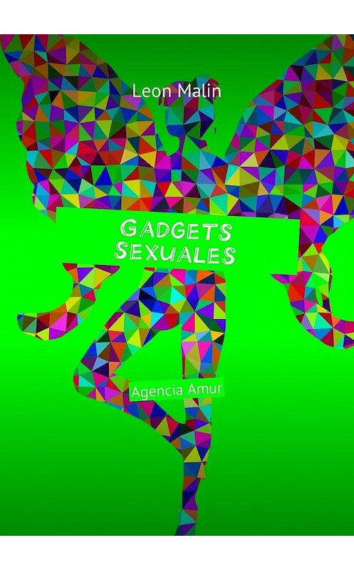 Обложка книги «Gadgets sexuales. Agencia Amur» автора Leon Malin. ISBN 9785449044013.