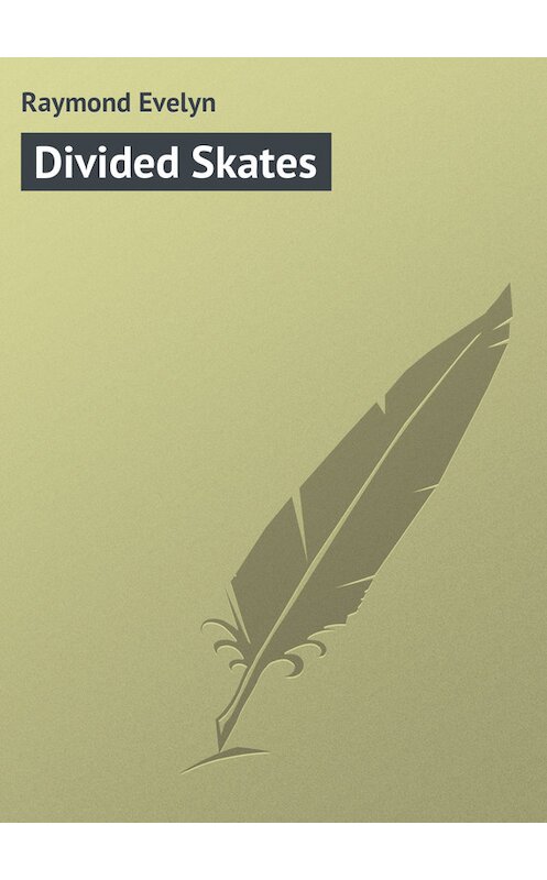 Обложка книги «Divided Skates» автора Evelyn Raymond.